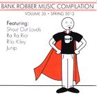 Bank Robber Music Compilation: Volume 35 - Spring 2013 compilation cover